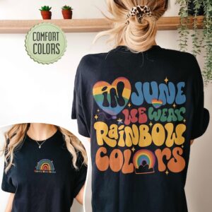 Pride Month Shirt – Gay Outfits – In June We Wear Rainbow Colors Comfort Colors Shirt