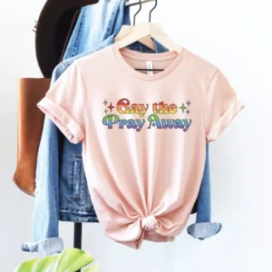 Gay the Pray Away Shirt – Say Gay T-Shirt – Funny Gay Pride Tee – LGBTQ Shirt – Pride Month Gift