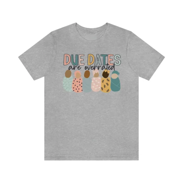 Due Dates are Overrated NICU TShirt – Nicu Nurse Shirt – NICU Gift – Swaddle Baby Shirt